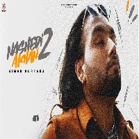 Nashedi Akhan 2 Simar Dorraha Geet Goraya New Punjabi Song 2023 By Simar Dorraha,Deepak Dhillon Poster